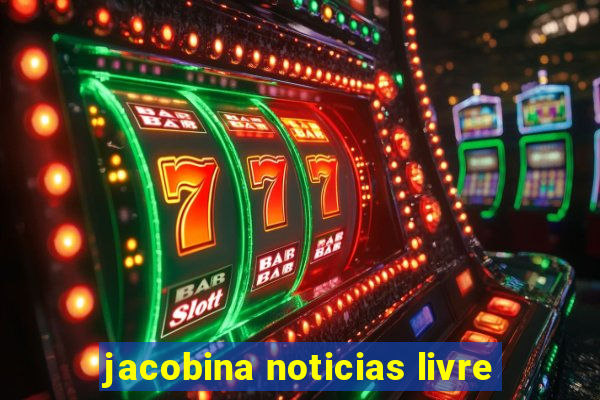 jacobina noticias livre